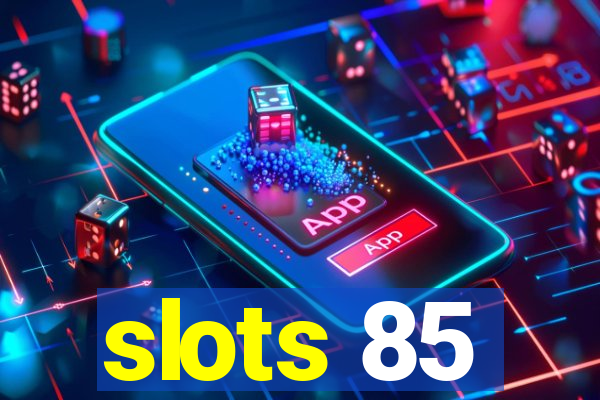 slots 85